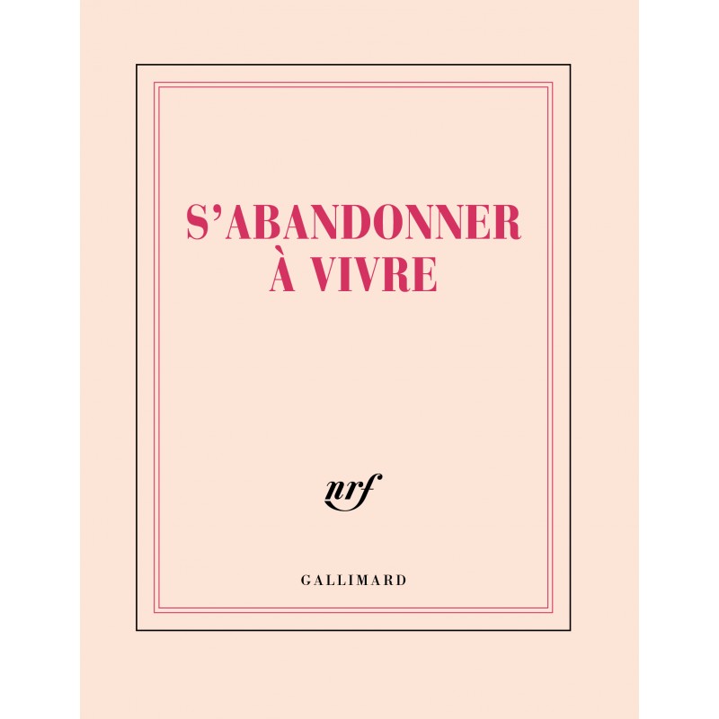 Carnet carré «S'abandonner à vivre» Gallimard